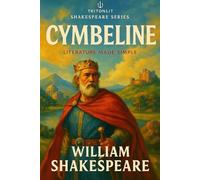 Cymbeline: The Fully Annotated Edition: Annotations, expert context, full character breakdowns, quote analysis, and theme maps