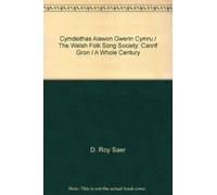Cymdeithas Alawon Gwerin Cymru / The Welsh Folk Song Society: Canrif Gron / A Whole Century