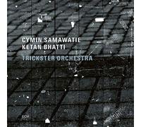 Cymin Samawatie & Ketan Bhatti - Trickster Orchestra