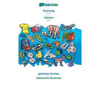 BABADADA, Cymraeg - italiano, geiriadur lluniau - dizionario illustrato: Welsh - Italian, visual dictionary