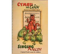 Cymru Ar Gan: Caneuon Gwreiddiol I Blant / Singing Welsh: Original Welsh Songs for Children