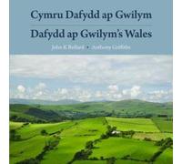 Cymru Dafydd Ap Gwilym - Cerddi a Lleoedd / Dafydd Ap Gwilym's Wales - Poems and Places: Cerddi a Lleoedd / Poems and Places