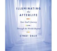 Cyndi Dale - Illuminating The Afterlife