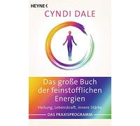 Cyndi Dale Juli Das große Buch der feinstofflichen Energien: Heilung (Paperback)