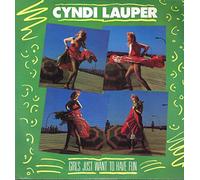 Cyndi Lauper - GIRLS JUST WANT TO HAVE FUN