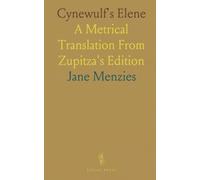 Cynewulf's Elene: A Metrical Translation From Zupitza's Edition