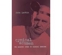 Cynical Acumen: The Anarchic Guide to Clinical Medicine