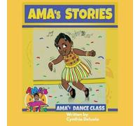 Cynthia Deluola AMA's Stories: AMA's Dance Class Paperback Book Cynthia Deluola Multicolor
