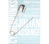 Cypherpunks: Freedom and the Future of the Internet