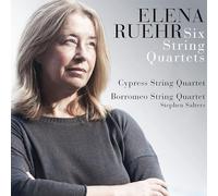Cypress String Quartet, Borromeo String Quartet & Stephen Saliers - Elena Ruehr: Six String Quartets