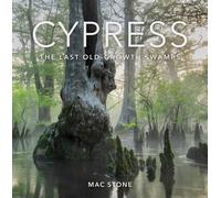Cypress : The Last Old-Growth Swamps