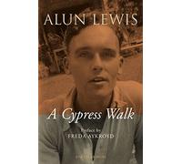 Cypress Walk. Letters from Alun Lewis to Freda Aykroyd: Letters to 'frieda'