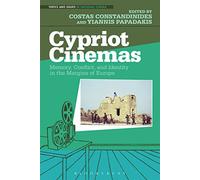 Cypriot Cinemas: Memory, Conflict, and Identity in the Margins of Europe (Topics and Issues in National Cinema)