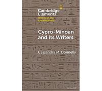 Cypro-Minoan and Its Writers: At Home and Overseas (Elements in Writing in the Ancient World)