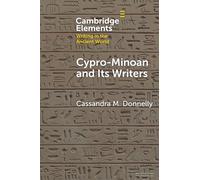 Cypro-Minoan and Its Writers: At Home and Overseas (Elements in Writing in the Ancient World)