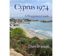 Cyprus 1974: A Wargamers Guide
