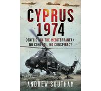 Cyprus 1974: Conflict in The Mediterranean: No Control, No Conspiracy