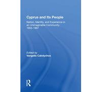Cyprus And Its People: Nation, Identity, And Experience In An Unimaginable Community, 1955-1997