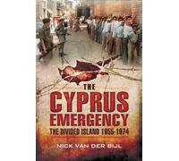 Cyprus Emergency: The Divided Island 1955-1974
