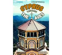 Cyprus Through the Ages: A Brief History (Countries Through the Ages: Concise Guides)