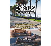 CYPRUS TRAVEL GUIDE 2026: Your Complete Companion to Exploring Cyprus with Confidence.