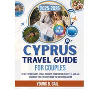 CYPRUS TRAVEL GUIDE FOR COUPLES 2025-2026: Gentle Itineraries, Local Insights, Comfortable Hotels, and Age-Friendly Tips for Exploring the Mediterranean