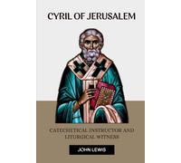 CYRIL OF JERUSALEM: CATECHETICAL INSTRUCTOR AND LITURGICAL WITNESS (Early Church Account Series)