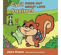 Cyril Squirrel Finds Out About Love: Helping Children to Understand Caring Relationships After Trauma