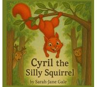 Cyril the Silly Squirrel: A Children's Story (Forest Friends)
