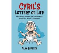 CYRIL'S LOTTERY OF LIFE: A hilarious tale of a small-town English lawyer's quirky cases, mystery & skullduggery