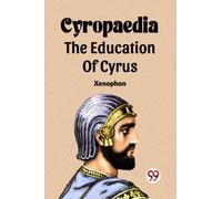 Cyropaedia The Education Of Cyrus