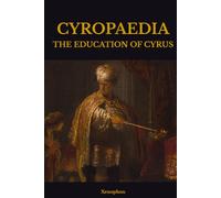 CYROPAEDIA: THE EDUCATION OF CYRUS