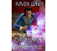 Cyrus Darian and The Ghastly Horde: Volume 2 (The Misadventures of Cyrus Darian)