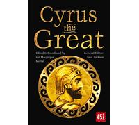 Cyrus the Great: Epic and Legendary Leaders (The World's Greatest Myths and Legends)