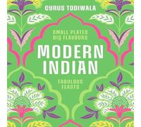 Cyrus Todiwala Modern Indian: Small Plates, Big Flavours, Fabulous Feasts Cyrus Todiwala Multicolor