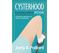 Cysterhood: Living with PCOS at the Intersection of Feminism, Medicine, and Medical Research