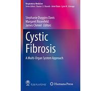 Cystic Fibrosis: A Multi-Organ System Approach (Respiratory Medicine)