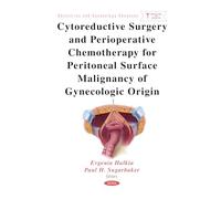 Cytoreductive Surgery and Perioperative Chemotherapy for Peritoneal Surface Malignancy of Gynecologic Origin (Obstetrics and Gynecology Advances)