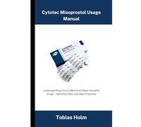 Cytotec Misoprostol Usage Manual: Understanding One of Medicine’s Most Versatile Drugs - Benefits, Risks, and Best Practices