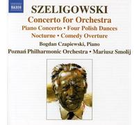 Czapiewski:Poznan Po - SZELIGOWSKI: Piano Concerto / 4 Polish Dances / Concerto for Orchestra