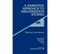 CZARNIAWSKA: A NARRATIVE (P) APPROACH TO ORGANIZATIONSTUDIES: 43 (Qualitative Research Methods)