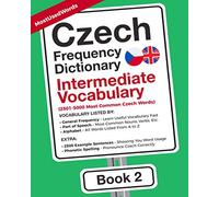 Czech Frequency Dictionary - Intermediate Vocabulary: 2501-5000 Most Common Czech Words (Learn Czech with the Czech Frequency Dictionaries)