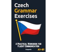 Czech Grammar Exercises: A Practical Workbook for Fluent Communication
