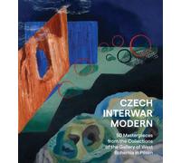 Czech Interwar Modern : 50 Masterpieces from the Collections of the Gallery of West Bohemia in Pilsen