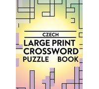 Czech Large Print Crossword Puzzle Book: Fun & Easy-to-Read Czech Crosswords for All Ages