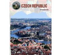 CZECH REPUBLIC: Great High Quality Pictures About an Amazing Country in Europe,To Travel And Enjoy This Amazing Country,40 Full Colored Pages,8.5X11 Inches
