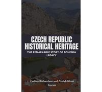 Czech Republic Historical Heritage: The Remarkable Story of Bohemia Legacy (Tales of European Lands)