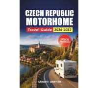 Czech Republic Motorhome Travel Guide 2026-2027: Scenic Routes, Campsite Maps, Parking Tips, and Itineraries for Prague, Bohemia, and Moravia
