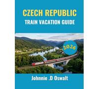 Czech Republic TRAIN VACATION GUIDE 2026