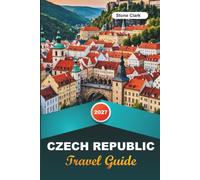 CZECH REPUBLIC TRAVEL GUIDE 2027: Insider Tips, Hidden Gems, and Unforgettable Adventures
